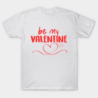 Be my valentine T-Shirt